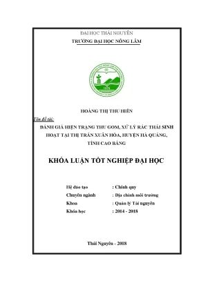 Khóa luận tốt nghiệp đánh giá hiện trạng thu gom xử lý rác thải sinh hoạt tại thị trấn xuân hòa huyện hà quảng tỉnh cao bằng