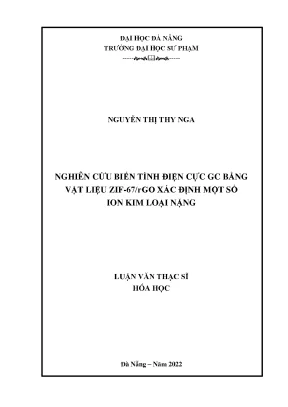 Nghiên cứu biến tính điện cực gc bằng vật liệu zif 67rgo xác định một số ion kim loại nặng