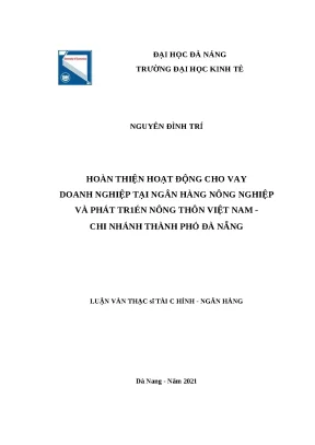 Luận văn thạc sĩ hoàn thiện hoạt động cho vay doanh nghiệp tại ngân hàng nông nghiệp và phát triển nông thôn việt nam chi nhánh thành phố đà nẵng