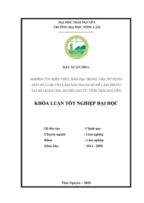 Khóa luận tốt nghiệp nghiên cứu kiến thức bản địa trong việc sử dụng một số loài cây lâm sản ngoài gỗ để làm thuốc tại xã quân chu huyện đại từ tỉnh thái nguyên