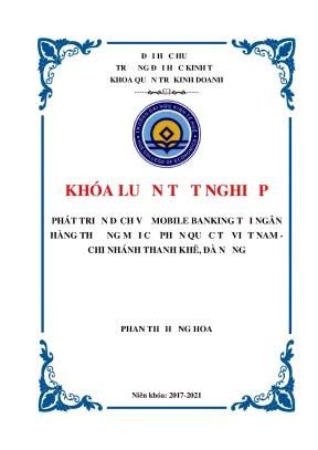 Khóa luận tốt nghiệp phát triển dịch vụ mobile banking tại ngân hàng thương mại cổ phần quốc tế việt nam chi nhánh thanh khê đà nẵng