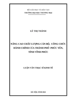 Luận văn thạc sĩ kinh tế nâng cao chất lượng cán bộ công chức hành chính của thành phố phúc yên tỉnh vĩnh phúc