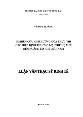 Luận văn thạc sĩ nghiên cứu ảnh hưởng của thực thi các hiệp định thương mại thế hệ mới đến ngành cơ khí việt nam