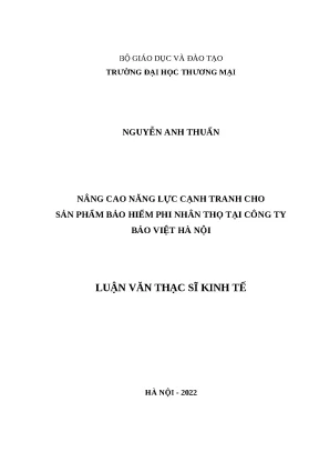 Luận văn thạc sĩ kinh tế nâng cao năng lực cạnh tranh cho sản phẩm bảo hiểm phi nhân thọ tại công ty bảo việt hà nội