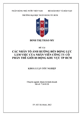 Các nhân tố ảnh hưởng đến động lực làm việc của nhân viên công ty cổ phần thế giới di động tp hồ chí minh