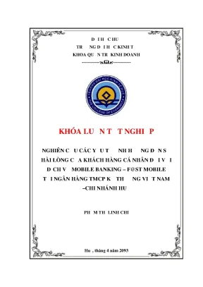 Khóa luận tốt nghiệp nghiên cứu các yếu tố ảnh hưởng đến sự hài lòng của khách hàng cá nhân đối với dịch vụ mobile banking fst mobile tại ngân hàng tmcp kỹ thương việt nam chi nhánh huế