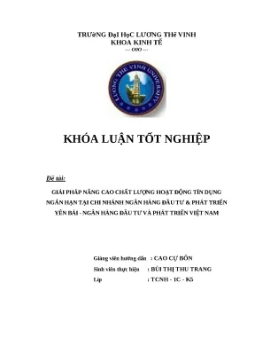 Luận văn tốt nghiệp nâng cao chất lượng hoạt động tín dụng ngắn hạn tại chi nhánh ngân hàng đầu tư phát triển yên bái ngân hàng đầu tư và phát triển việt nam