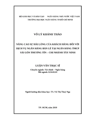 0713 nâng cao sự hài lòng của khách hàng đối với dịch vụ nh bán lẻ tại nh tmcp sài gòn thương tín chi nhánh tây ninh luận văn thạc sĩ tcnh võ lý khánh th