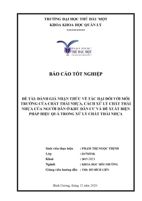 Khóa luận tốt nghiệp đánh giá nhận thức về tác hại đối với môi trường của chất thải nhựa cách xử lý chất thải nhựa của người dân ở khu dân cư và đề xuất biện pháp hiệu quả trong xử lý chất thải nhựa