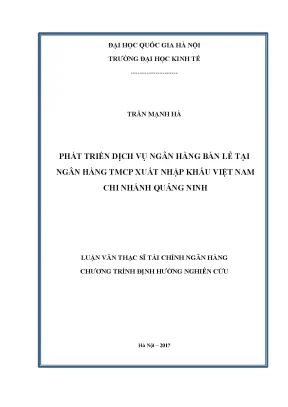 Luận văn thạc sĩ phát triển dịch vụ ngân hàng bán lẻ tại ngân hàng tmcp xuất nhập khẩu việt nam chi nhánh quảng ninh