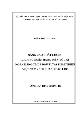 0796 nâng cao chất lượng dịch vụ nh điện tử tại nhtm cp đầu tư và phát triển việt nam chi nhánh bảo lộc luận văn thạc sĩ kinh tế trần thị thu hoài tp h