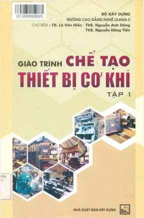 Giáo trình chế tạo thiết bị cơ khí tập 1 phần 1