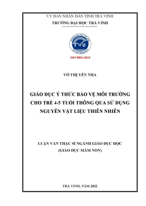 Luận văn thạc sĩ đề tài giáo dục ý thức bảo vệ môi trường cho trẻ 4 5 tuổi thông qua sử dụng nguyên vật liệu thiên nhiên