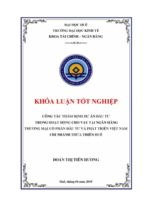 Công tác thẩm định dự án đầu tư trong hoạt động cho vay tại ngân hàng thương mại cổ phần đầu tư và phát triển việt nam chi nhánh thừa thiên huế