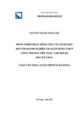 Luận văn thạc sĩ tài chính ngân hàng hoàn thiện hoạt động cho vay ngắn hạn đối với doanh nghiệp tại ngân hàng tmcp công thương việt nam chi nhánh bắc đà nẵng