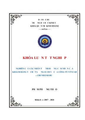 Khóa luận tốt nghiệp nghiên cứu các nhân tố ảnh hưởng cảm nhận của khách hàng về chất lượng dịch vụ của công ty vtvcab chi nhánh huế