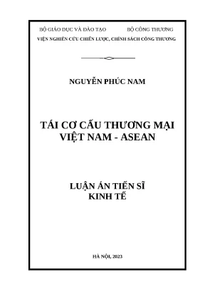Luận án tiến sĩ kinh tế đề tài tái cơ cấu thương mại việt nam asean