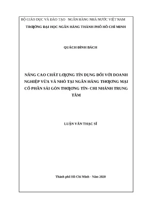 0773 nâng cao chất lượng tín dụng đối với dn vừa và nhỏ tại nhtm cp sài gòn thương tín chi nhánh trung tâm luận văn thạc sĩ tcnh quách đình bách bùi diệu