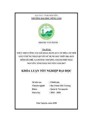 Khóa luận tốt nghiệp thực hiện công tác kê khai đăng ký cấp đổi cấp mới giấy chứng nhận quyền sử dụng đất trên địa bàn xóm gò chè xã huống thượng thành phố thái nguyên tỉnh thái nguyên năm 2017