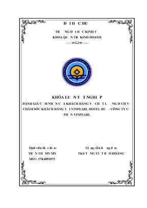 Khóa luận tốt nghiệp đánh giá cảm nhận của khách hàng về chất lượng dịch vụ chăm sóc khách hàng tại vinpearl hotel huế công ty cổ phần vinpearl