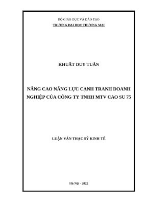 Luận văn thạc sĩ kinh tế nâng cao năng lực cạnh tranh doanh nghiệp của công ty trách nhiệm hữu hạn một thành viên cao su 75