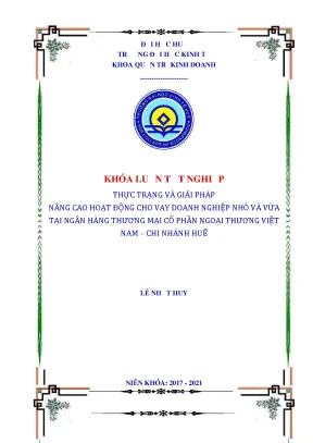 Khóa luận tốt nghiệp thực trạng và giải pháp nâng cao hoạt động cho vay doanh nghiệp nhỏ và vừa tại ngân hàng thương mại cổ phần ngoại thương việt nam chi nhánh huế