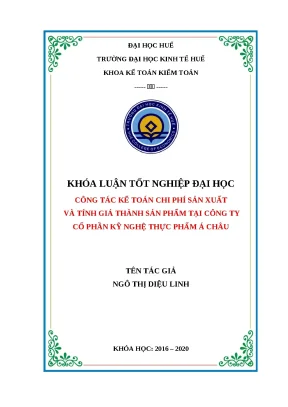 Khóa luận tốt nghiệp kế toán chi phí sản phẩm và tính giá thành sản phẩm tại công ty cổ phần kỹ nghệ thực phẩm