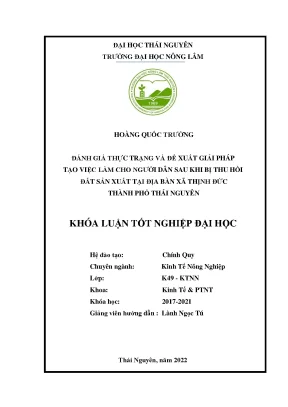 Đánh giá thực trạng và đề xuất giải pháp tạo việc làm cho người dân sau khi bị thu hồi đất sản xuất tại địa bàn xã thịnh đức thành phố thái nguyên