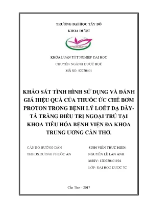 Khóa luận tốt nghiệp khảo sát tình hình sử dụng và đánh giá hiệu quả của thuốc ức chế bơm proton trong bệnh lý loét dạ dày tá tràng điều trị ngoại trú tại khoa tiêu hóa bệnh viện đa khoa trung ương cần thơ