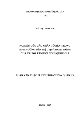 Luận văn thạc sĩ hubt nhân tố bên trong ảnh hưởng đến hiệu quả hoạt động của trung tâm hội nghị quốc gia