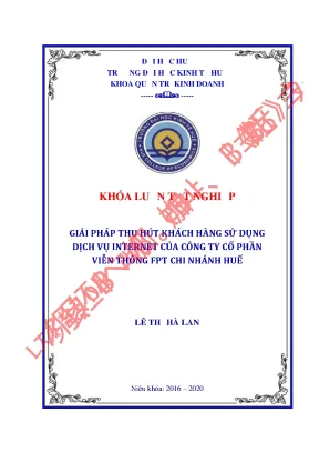 Khóa luận tốt nghiệp giải pháp thu hút khách hàng sử dụng dịch vụ internet của công ty cổ phần viễn thông fpt chi nhánh huế