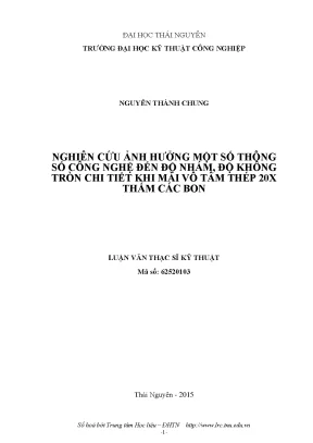 Luận văn thạc sĩ hay nghiên cứu ảnh hưởng một số thông số công nghệ đến độ nhám độ không tròn chi tiết khi mài vô tân thép 20x thấm các bon