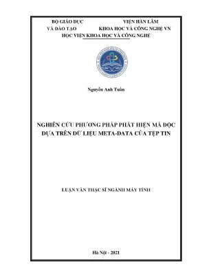 Luận văn thạc sĩ nghiên cứu phương pháp phát hiện mã độc dựa trên dữ liệu meta data của tệp tin