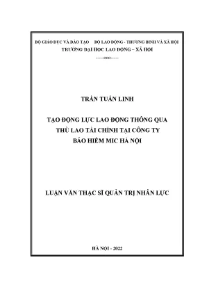 Luận văn thạc sĩ tạo động lực lao động thông qua thù lao tài chính tại công ty bảo hiểm mic hà nội