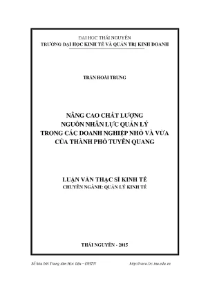 Luận văn thạc sĩ hay nâng cao chất lượng nguồn nhân lực quản lý trong các doanh nghiệp nhỏ và vừa của thành phố tuyên quang