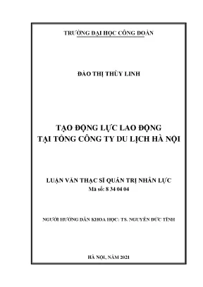 Luận văn thạc sĩ quản trị nhân lực tạo động lực lao động tại tổng công ty du lịch hà nội