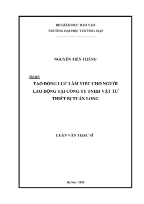 Luận văn thạc sĩ tạo động lực làm việc cho người lao động tại công ty tnhh vật tư thiết bị tuấn long