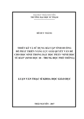 Luận văn thạc sĩ hay thiết kế và sử dụng bài tập tình huống để phát triển năng lực giải quyết vấn đề cho học sinh trong dạy học phần sinh học tế bào sinh học 10 thpt