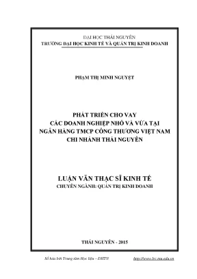 Luận văn thạc sĩ hay phát triển cho vay các doanh nghiệp nhỏ và vừa tại ngân hàng tmcp công thương việt nam chi nhánh thái nguyên