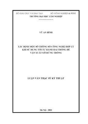 Luận văn thạc sĩ hay xác định một số thông số công nghệ hợp lý khi sử dụng tời tự hành hai trống để vận xuất gỗ rừng trồng