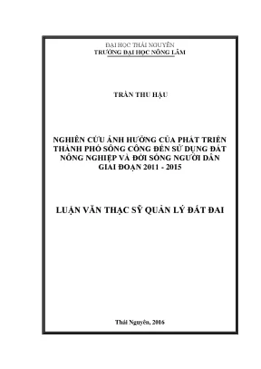 Luận văn thạc sĩ hay nghiên cứu ảnh hưởng của phát triển thành phố sông công đến sử dụng đất nông nghiệp và đời sống người dân giai đoạn 2011 2015
