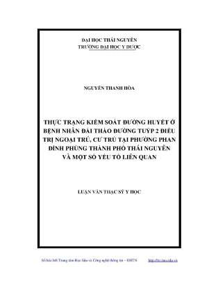 Luận văn thạc sĩ hay thực trạng kiểm soát đường huyết ở bệnh nhân đái tháo dường tuýp 2 điều trị ngoại trú cư trú tại phường phan đình phùng thành phố thái nguyên và một số yếu tố liên quan
