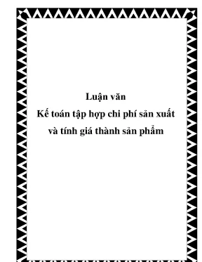 Luận văn về kế toán tập hợp chi phí sản xuất và tính giá thành sản phẩm