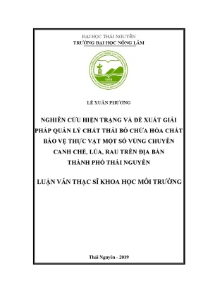 Luận văn thạc sĩ hay nghiên cứu hiện trạng và đề xuất giải pháp quản lý chất thải bỏ chứa hóa chất bảo vệ thực vật một số vùng chuyên canh chè lúa rau trên địa bàn thành phố thái nguyên