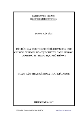 Luận văn thạc sĩ hay tổ chức dạy học theo chủ đề trong dạy học chương chuyển hóa vật chất và năng lượng sinh học 11 trung học phổ thông