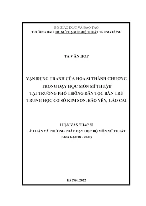 Luận văn thạc sĩ vận dụng tranh của họa sĩ thành chương trong dạy học môn mĩ thuật tại trường phổ thông dân tộc bán trú trung học cơ sở kim sơn bảo yên lào cai