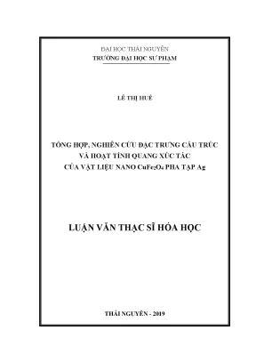 Luận văn thạc sĩ hay tổng hợp nghiên cứu đặc trưng cấu trúc và hoạt tính quang xúc tác của vật liệu nano cufe2o4 pha tạp ag