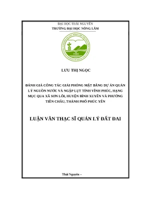 Luận văn thạc sỹ đánh giá công tác giải phóng mặt bằng dự án quản lý nguồn nước và ngập lụt tỉnh vĩnh phúc hạng mục qua xã sơn lôi huyện bình xuyên và phường tiền châu thành phố phúc yên