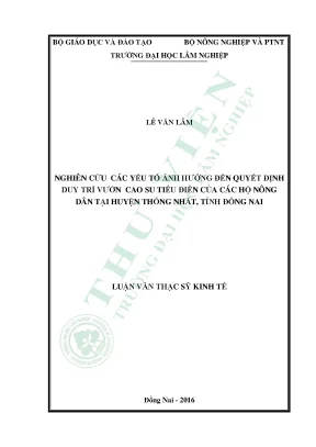 Luận văn thạc sĩ hay nghiên cứu các yếu tố ảnh hưởng đến quyết định duy trì vườn cao su tiểu điền của các hộ nông dân tại huyện thống nhất tỉnh đồng nai