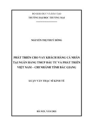 Luận văn thạc sĩ phát triển cho vay khách hàng cá nhân tại ngân hàng tmcp đầu tư và phát triển việt nam chi nhánh tỉnh bắc giang